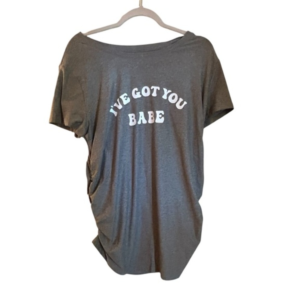 NWT Maternity t- shirt gray, “I’ve got you babe”, Large